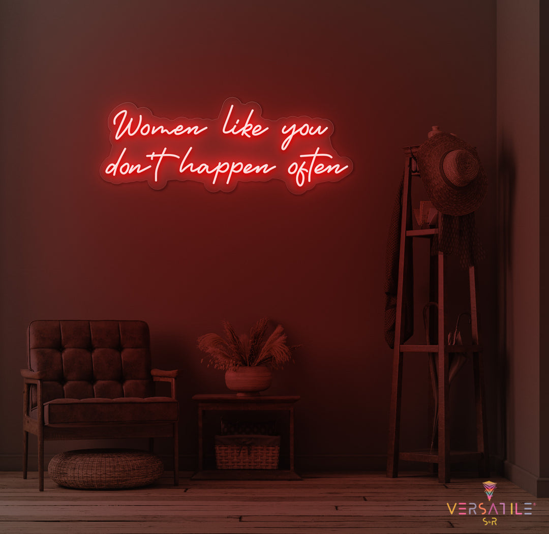 Women Like You Don't Happen Often Neon Sign