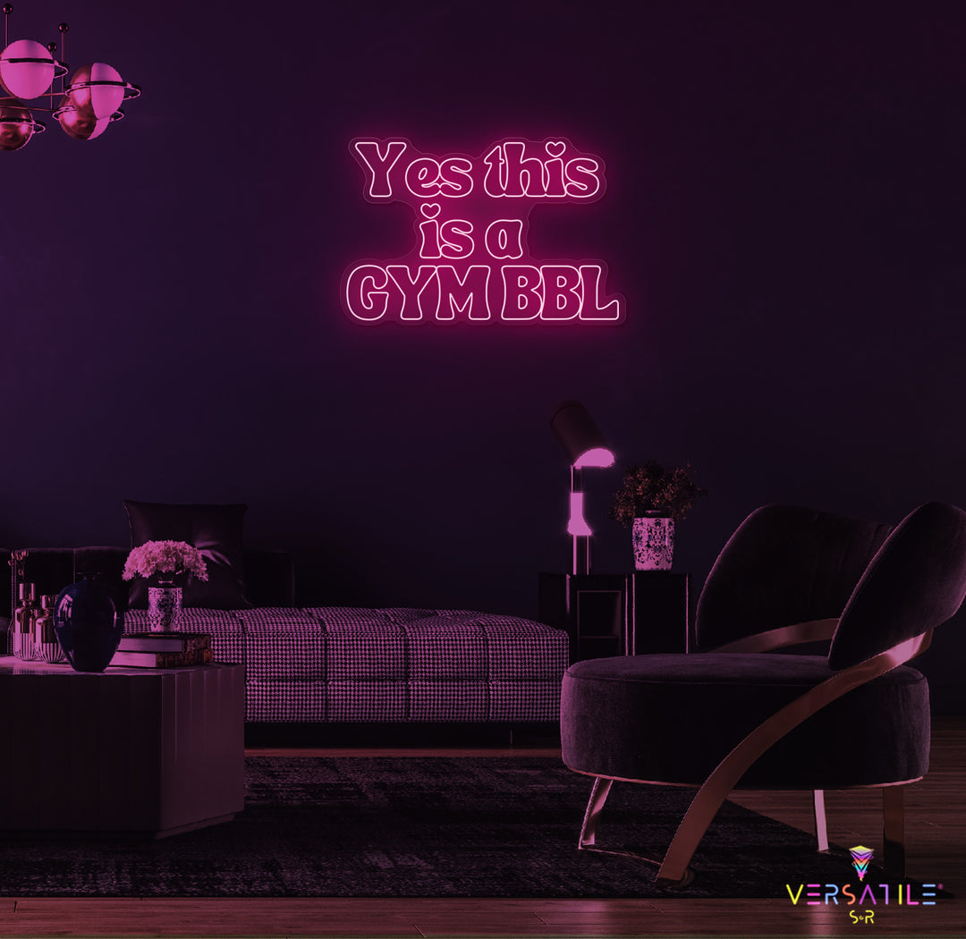Yes This Is A GYM BBL Neon Sign