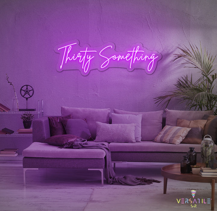 Thirty Something Birthday Neon Sign