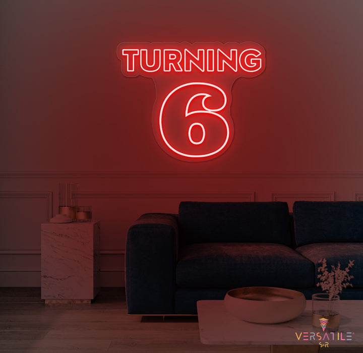 Turning 6 Birthday Neon Sign