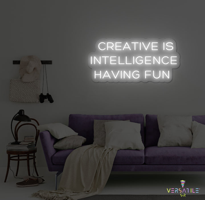 Creative Is Intelligence Having Fun Neon Sign