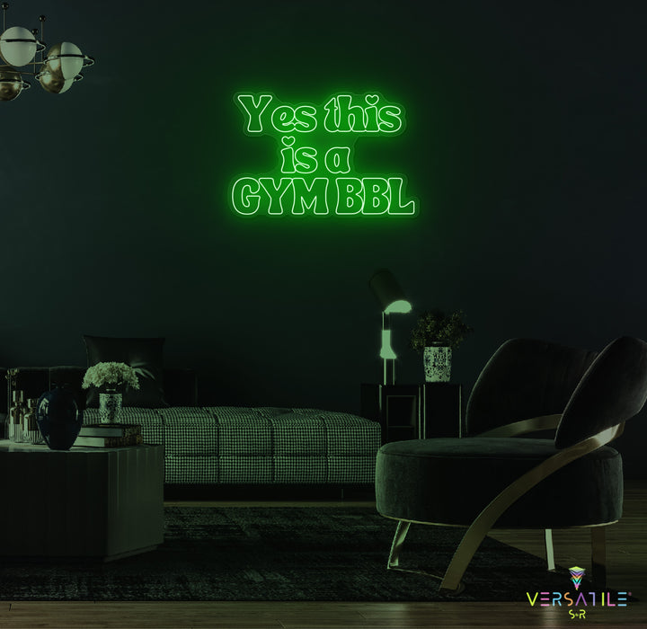 Yes This Is A GYM BBL Neon Sign
