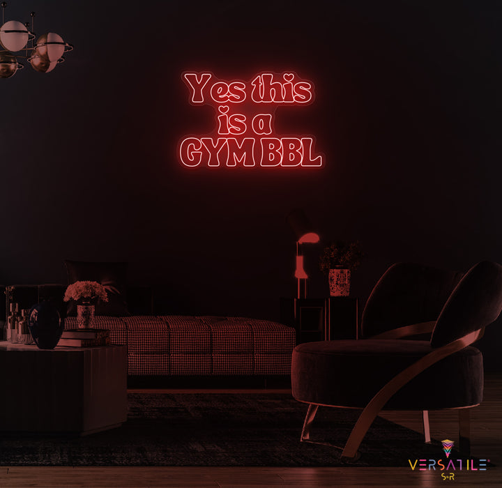 Yes This Is A GYM BBL Neon Sign