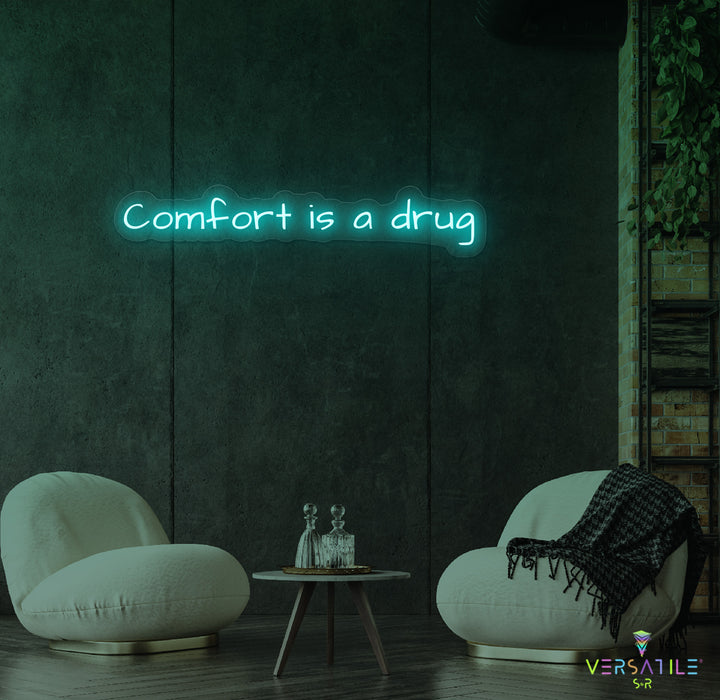 Comfort Is A Drug Neon Sign