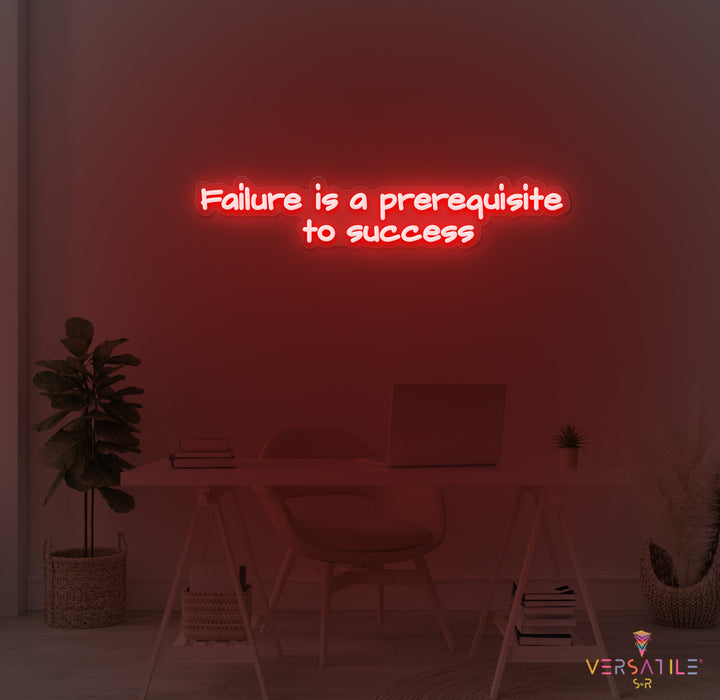 Failure Is A Prerequisite To Success Neon Sign