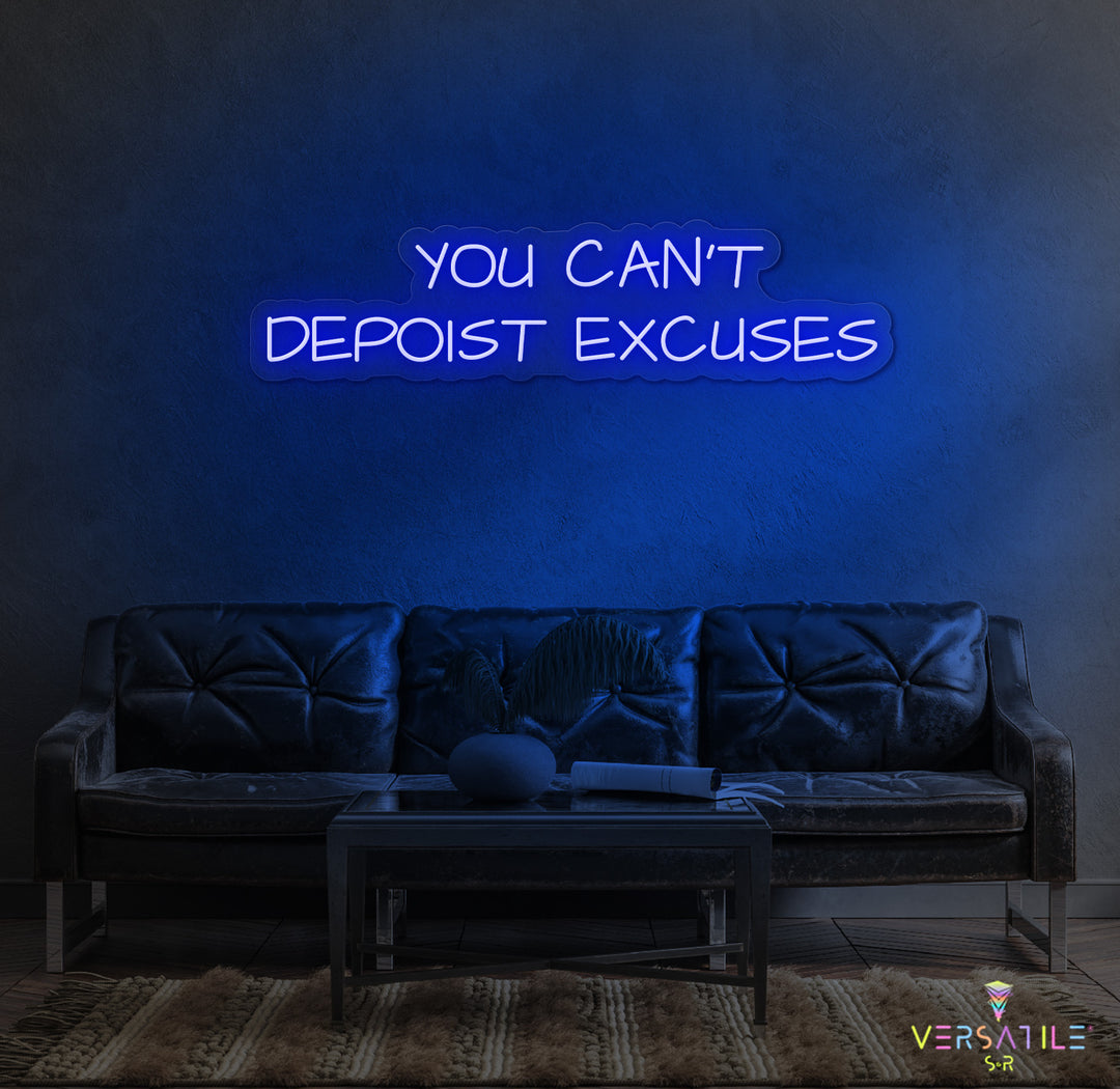 You Can't Deposit Excuses Neon Sign