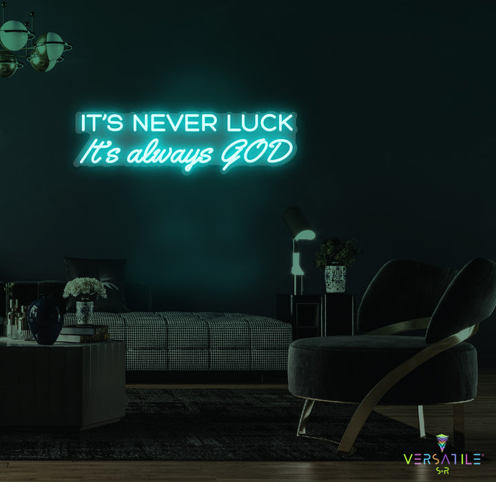 It’s Never Luck It’s Always GOD Neon Sign