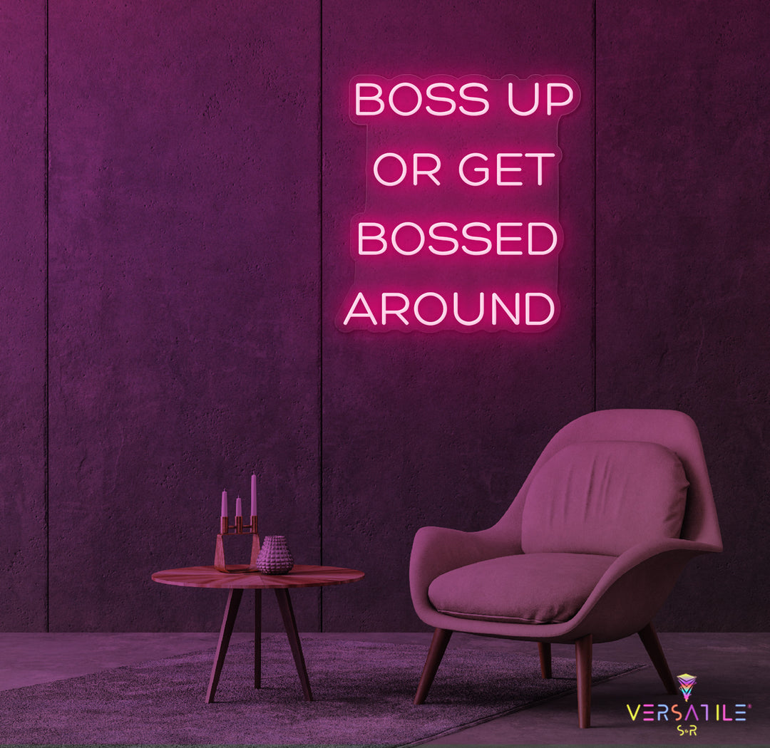 Boss Up Or Get Bossed Around Neon Sign