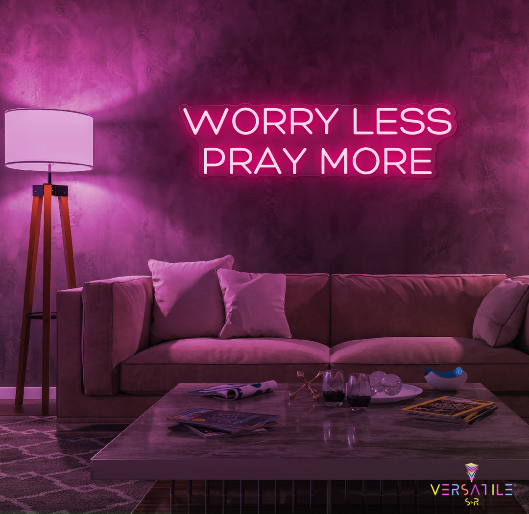 Worry Less Pray More Neon Sign