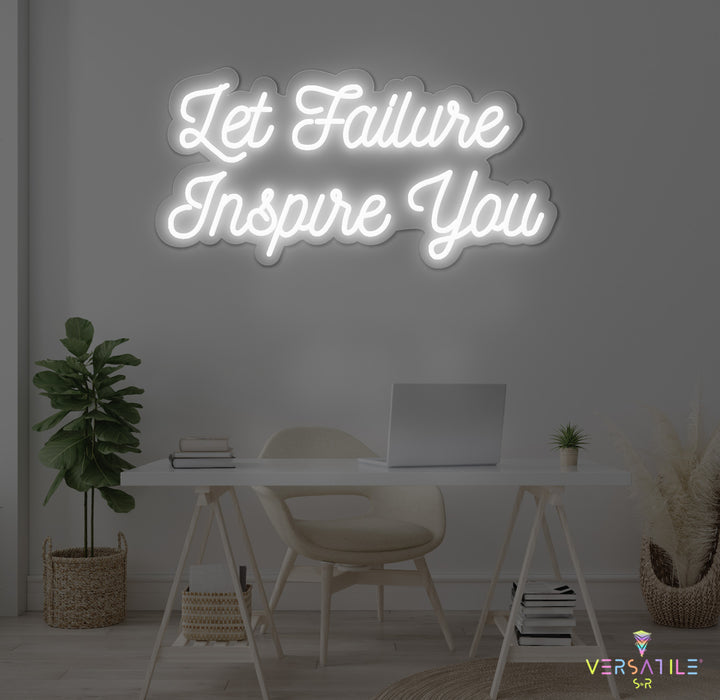 Let Failure Inspire You Neon Sign