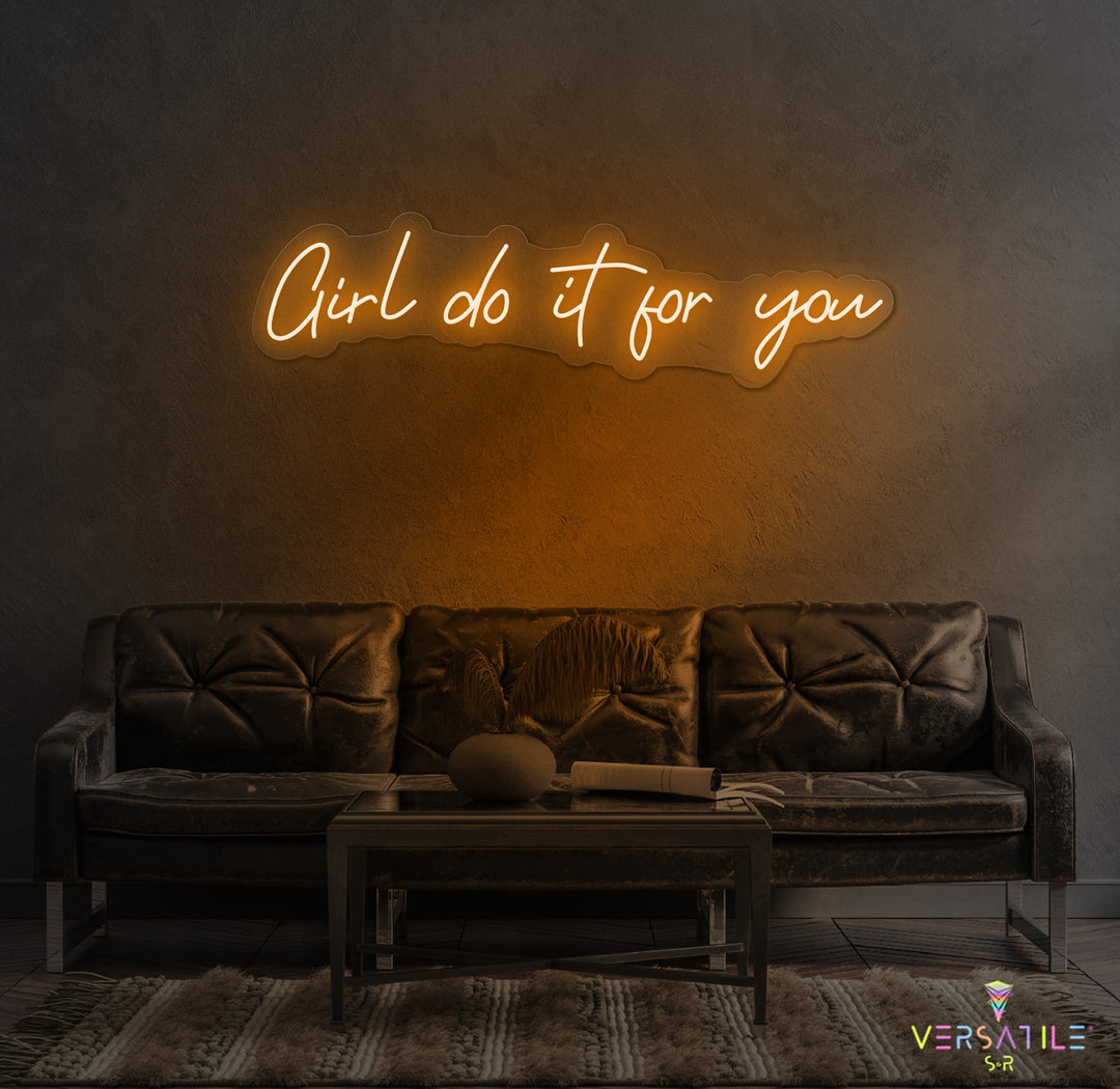 Girl Do It For You Neon Sign