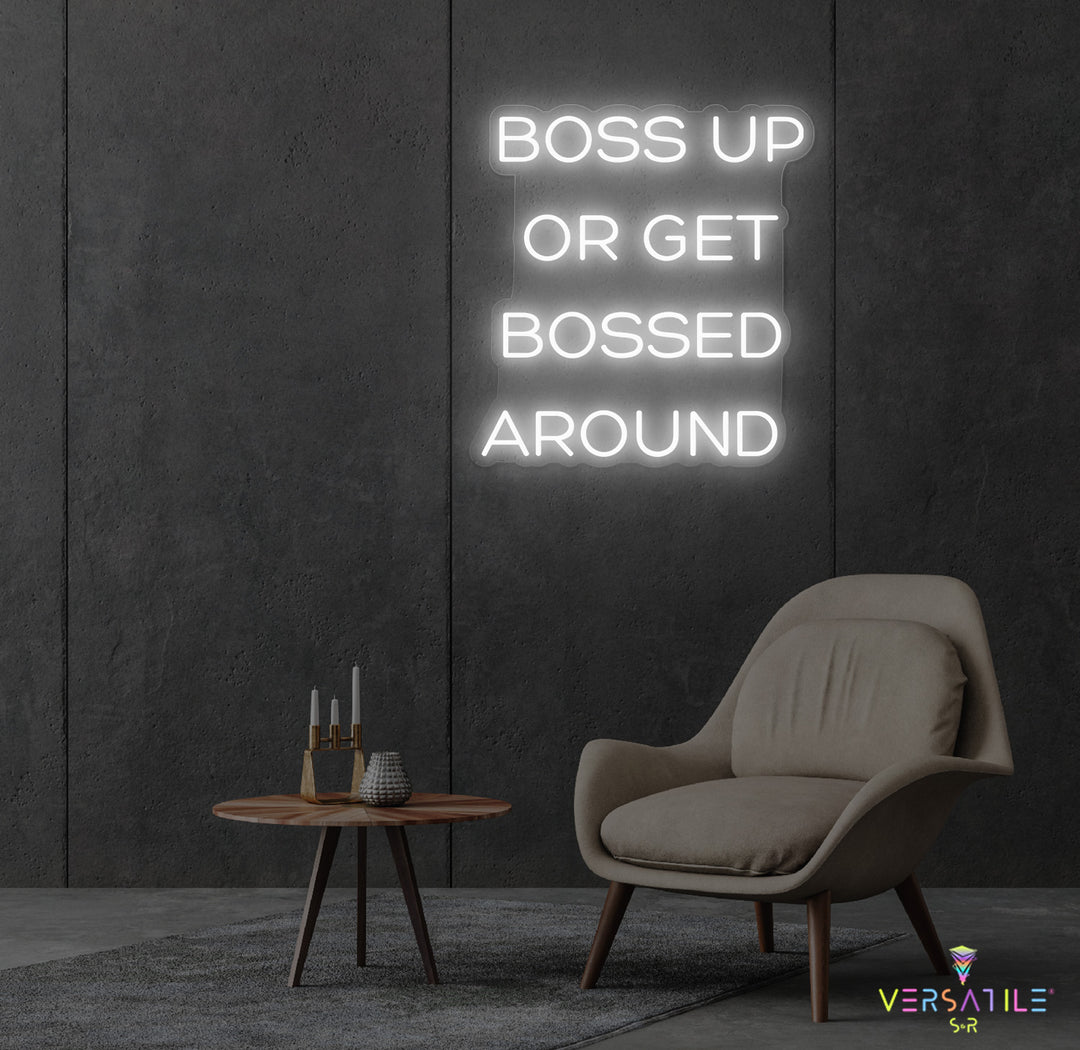 Boss Up Or Get Bossed Around Neon Sign
