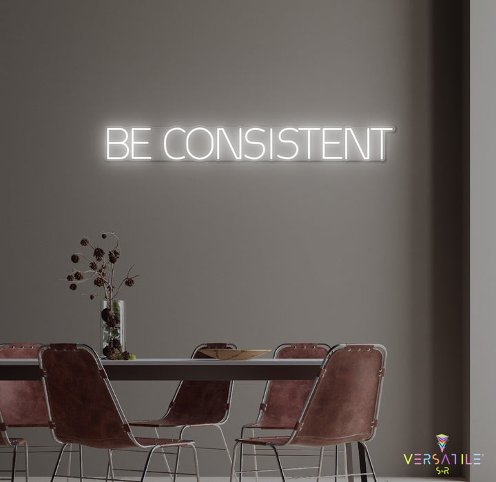 Be Consistent Neon Sign
