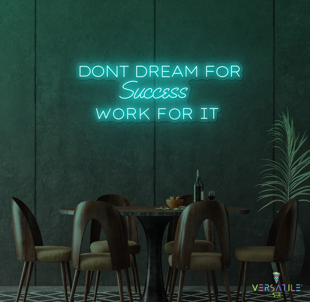 Don't Dream For Success Work For It Neon Sign