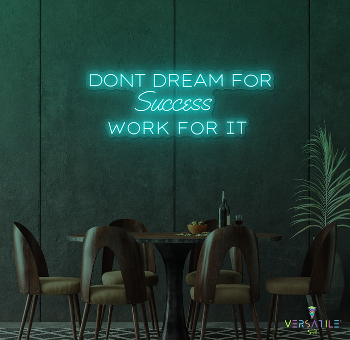 Don't Dream For Success Work For It Neon Sign