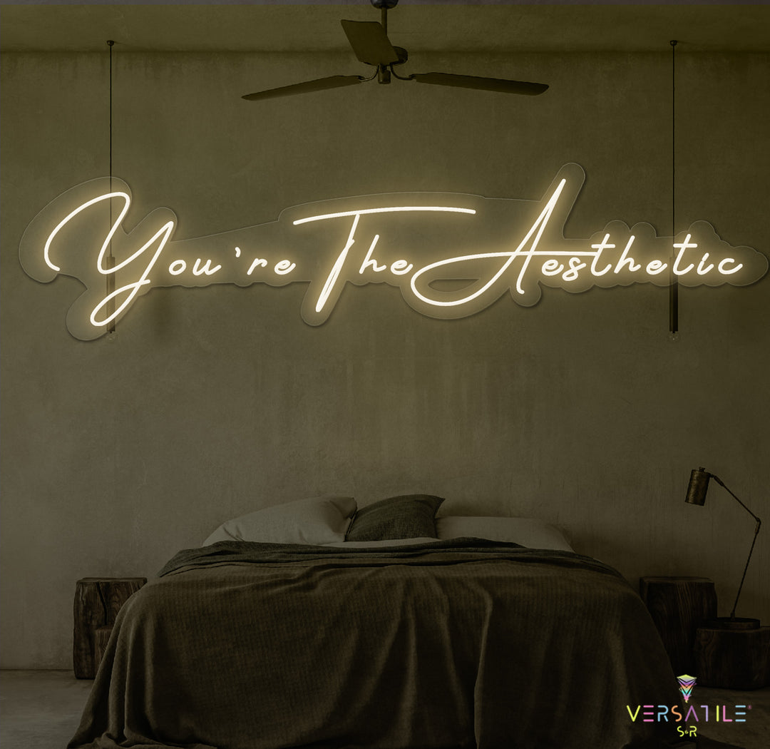 You’re The Aesthetic Neon Sign