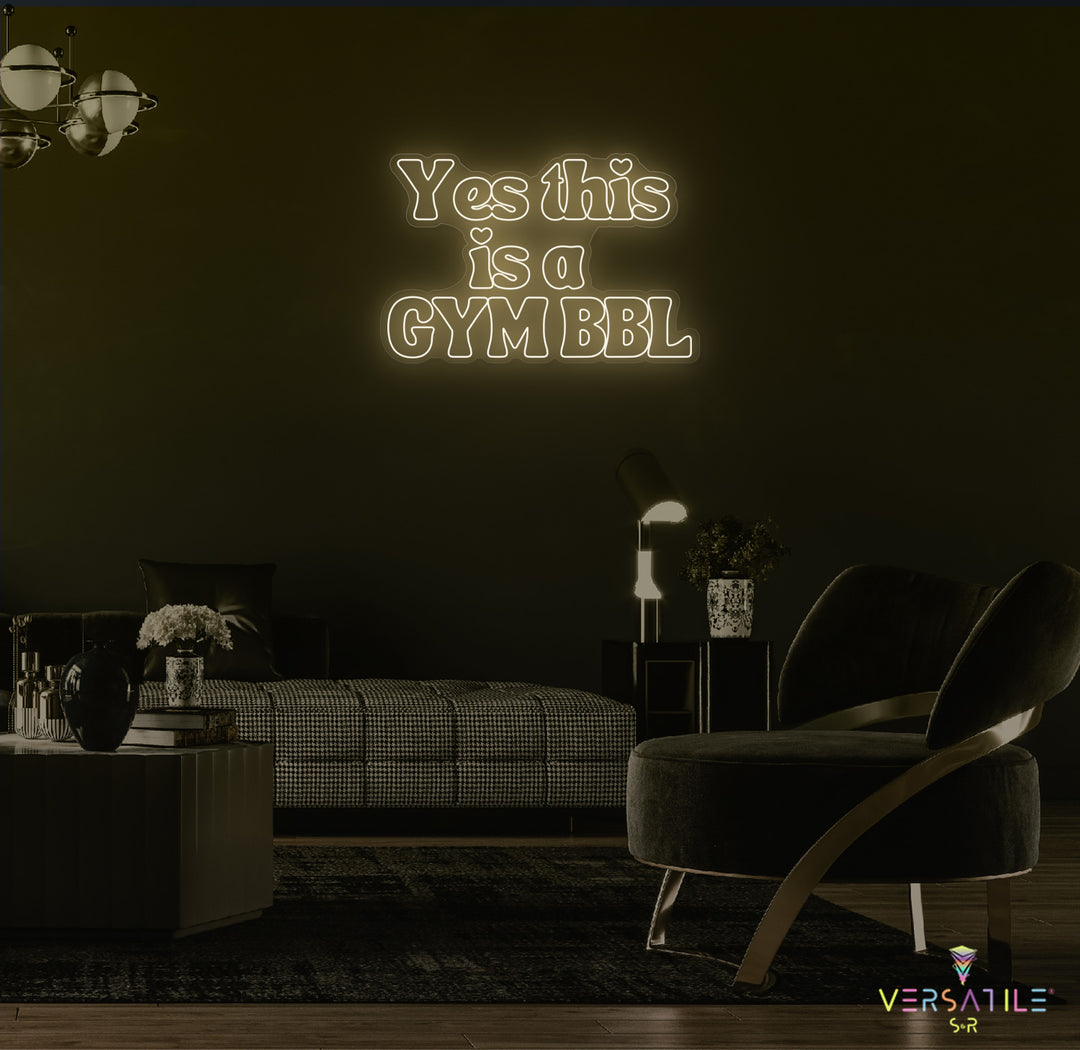 Yes This Is A GYM BBL Neon Sign