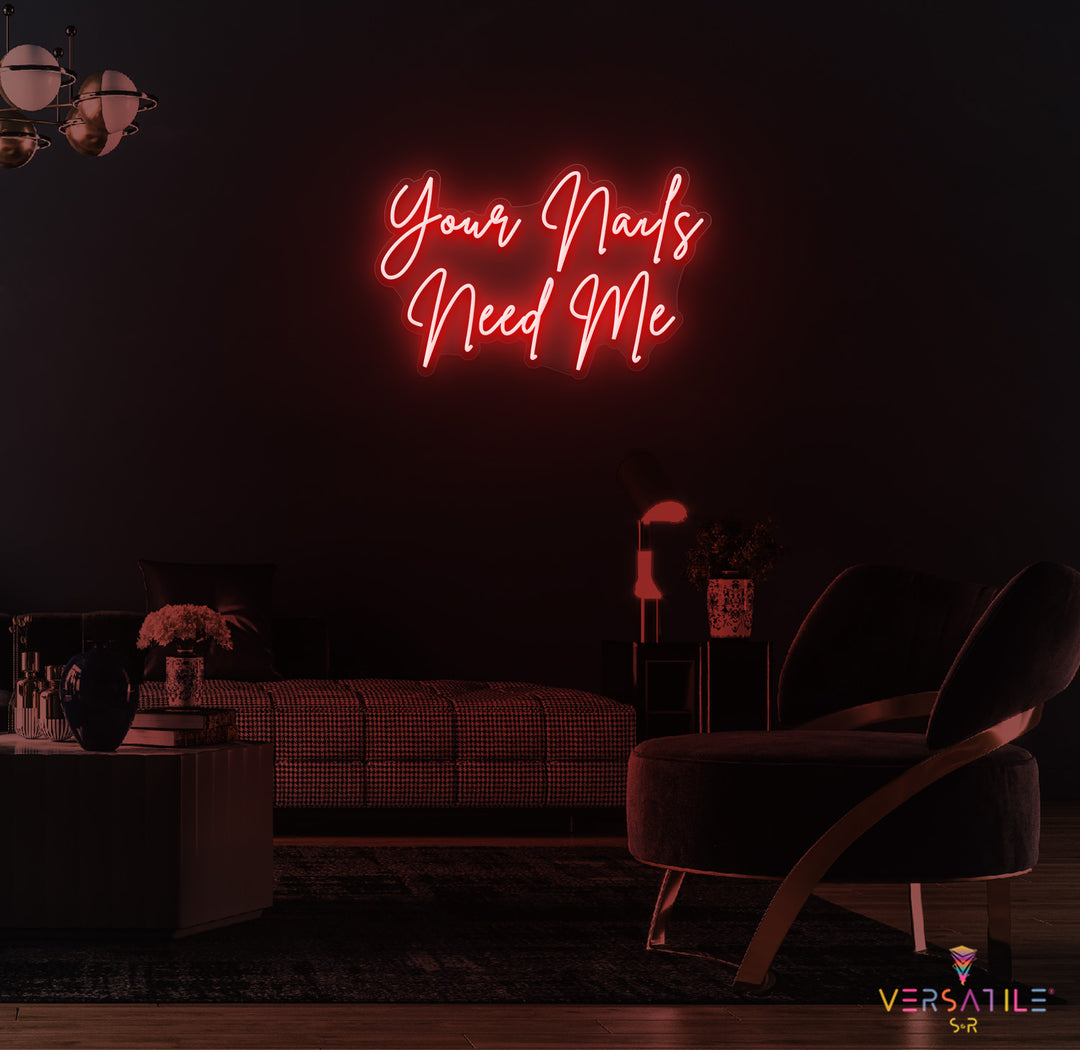Your Nails Needs Me Neon Sign