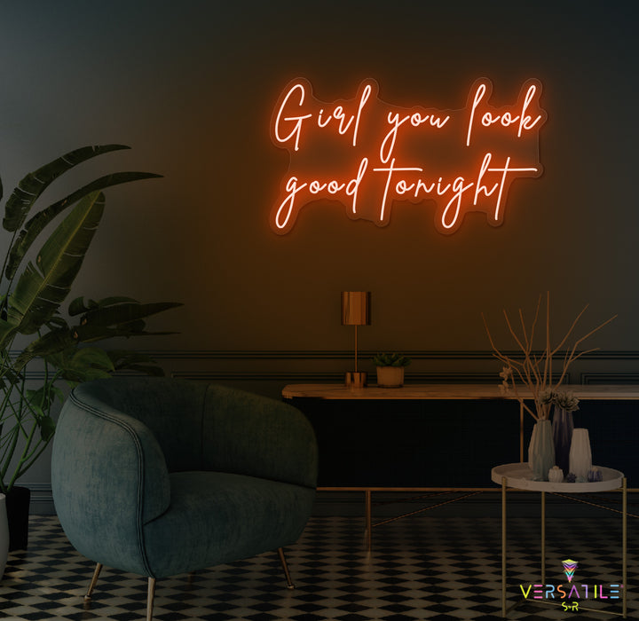 Girl You Look Good Tonight Neon Sign