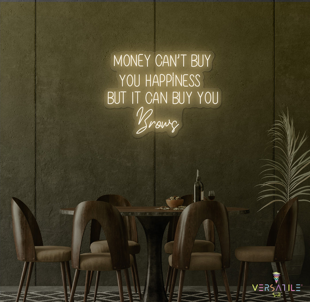 Money Cant Buy Everything, But It Can Buy You Brows Neon Sign