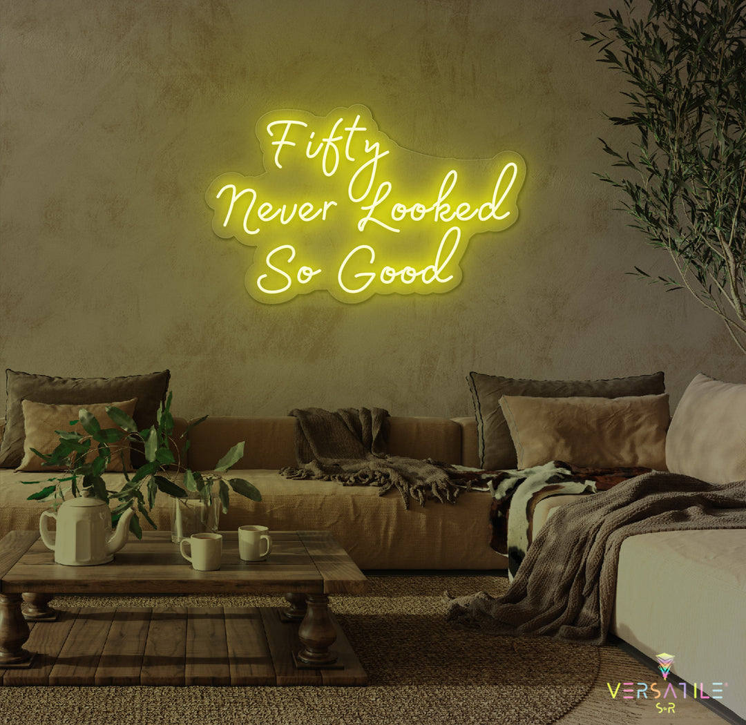 Fifty Never Looked So Good Birthday Neon Sign