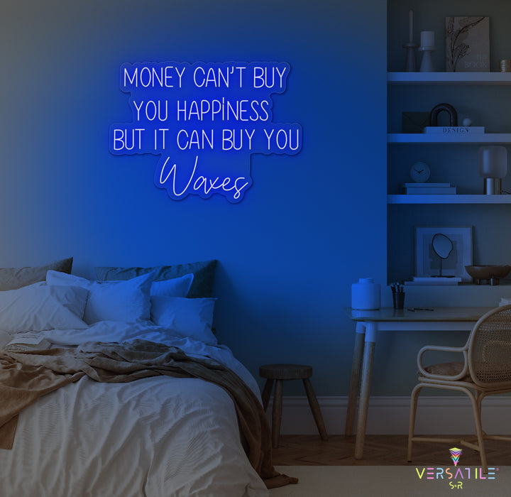 Money Cant Buy Everything, But It Can Buy You Waxes Neon Sign