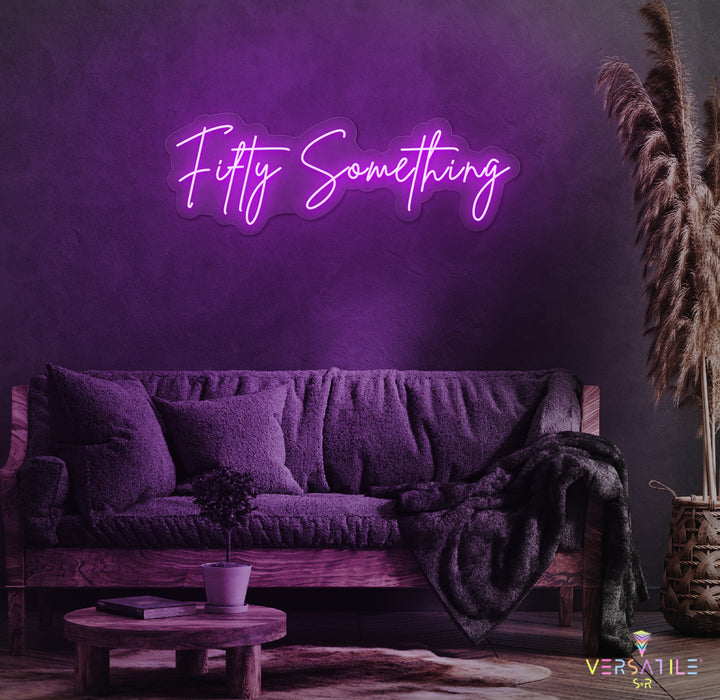 Fifty Something Birthday Neon Sign