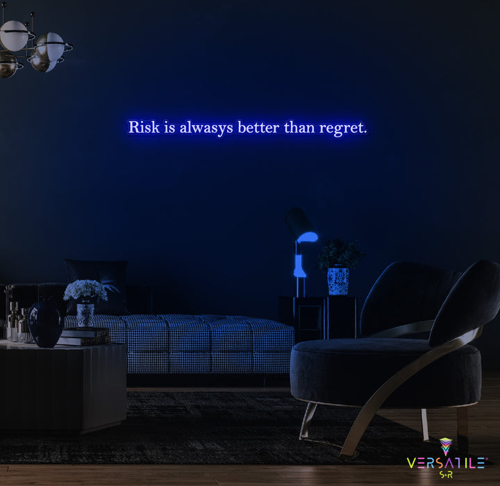 Risk Is Always Better Than Regret Neon Sign
