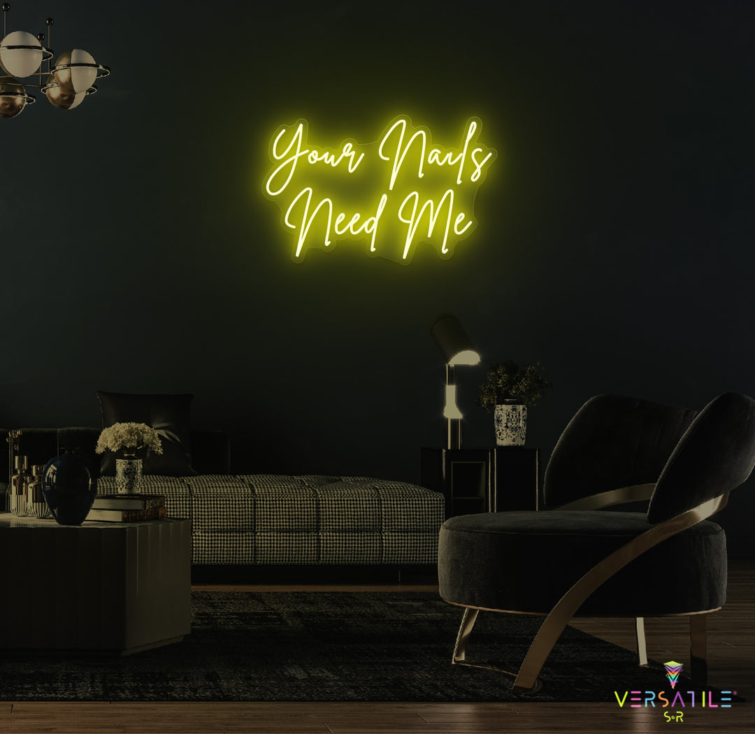Your Nails Needs Me Neon Sign