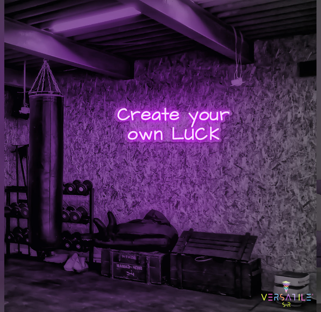 Create Your Own Luck Neon Sign