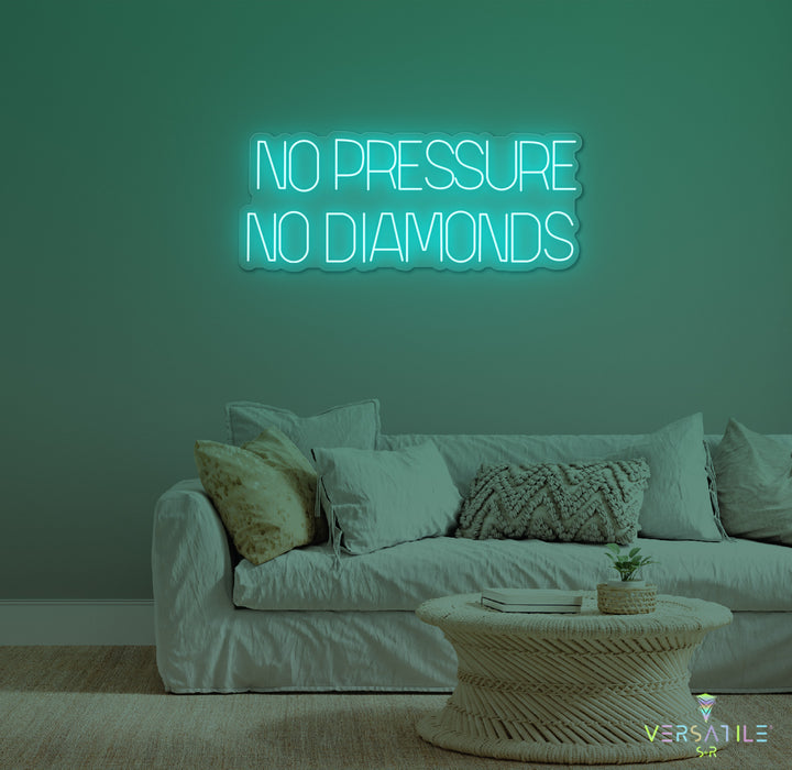 No Pressure No Diamonds Neon Sign