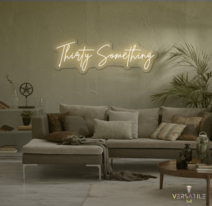 Thirty Something Birthday Neon Sign
