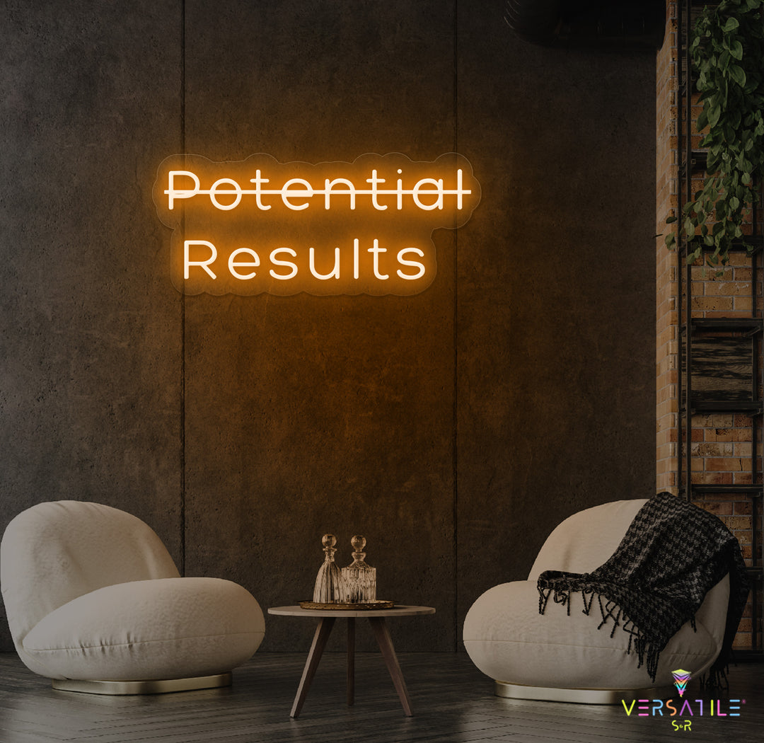 Potential, Results Neon Sign