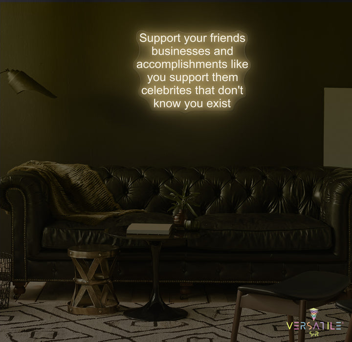 Support Your Friends Business Neon Sign