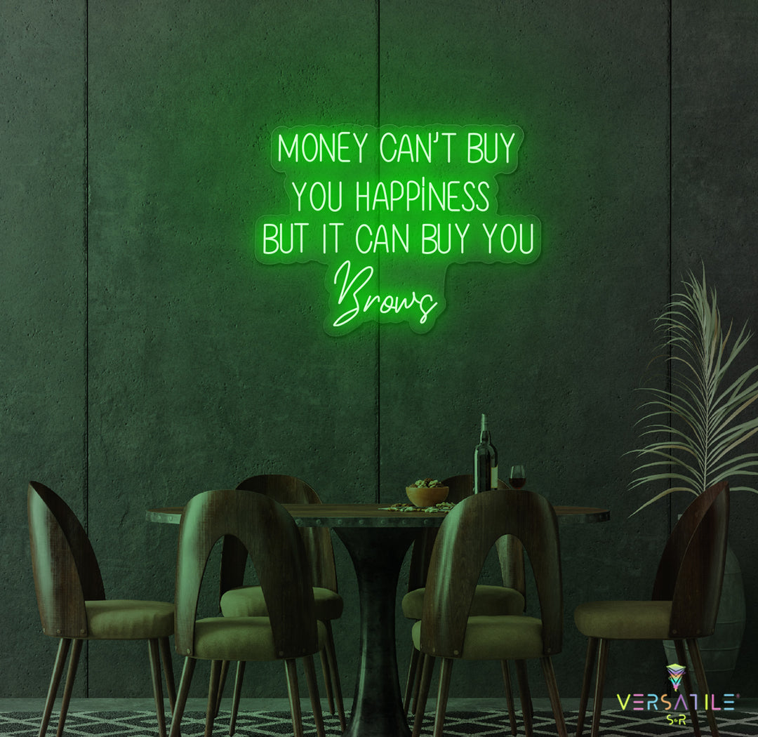 Money Cant Buy Everything, But It Can Buy You Brows Neon Sign