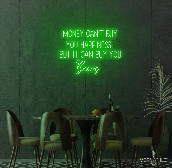 Money Cant Buy Everything, But It Can Buy You Brows Neon Sign