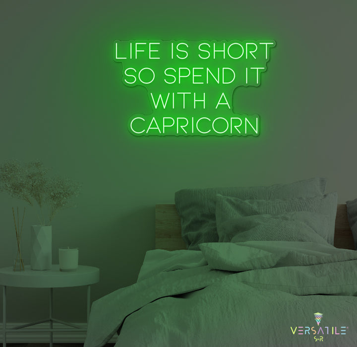 Life Is Short So Spend It With A Capricorn Neon Sign
