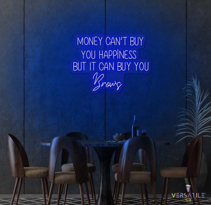 Money Cant Buy Everything, But It Can Buy You Brows Neon Sign