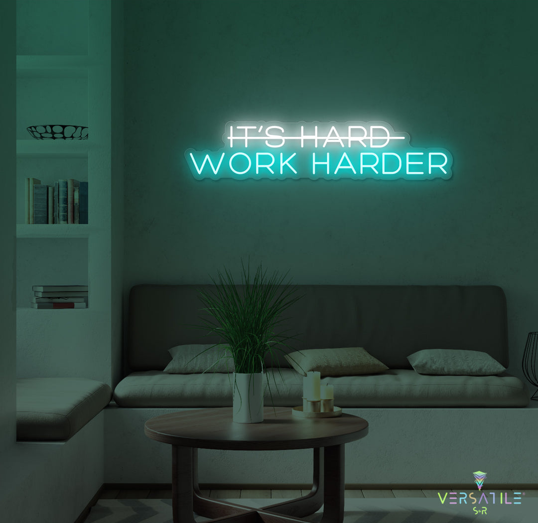 It's Hard, Work Harder Neon Sign