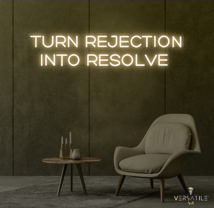 Turn Rejection Into Resolve Neon Sign