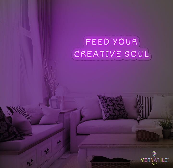 Feed Your Creative Soul Neon Sign