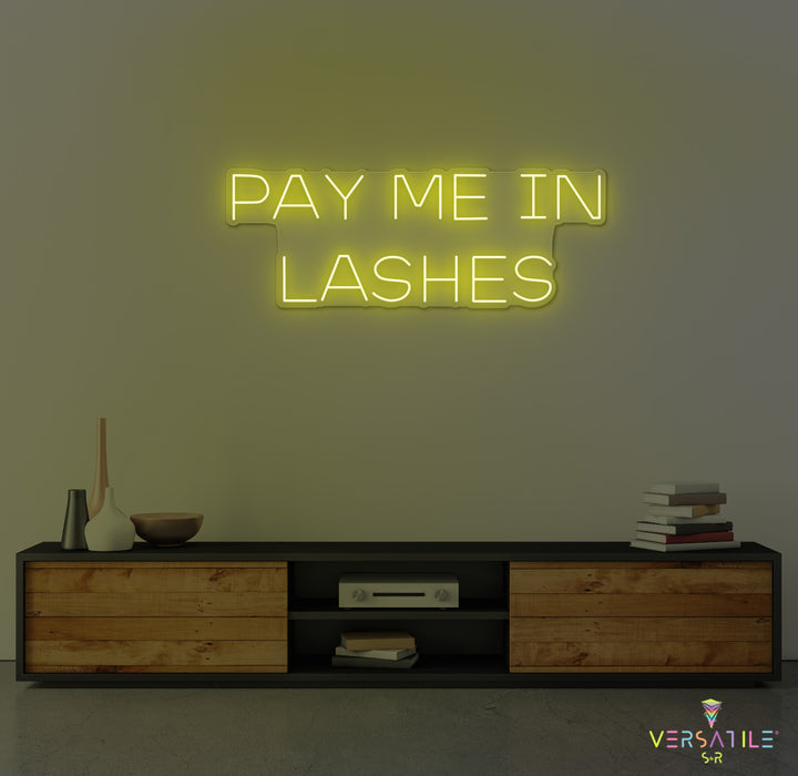 Pay Me In Lashes Neon Sign