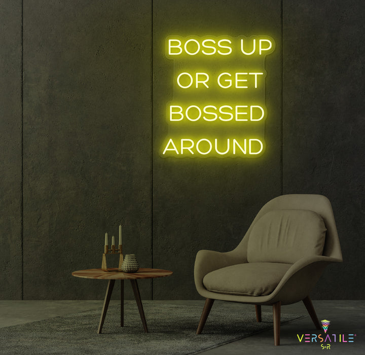 Boss Up Or Get Bossed Around Neon Sign