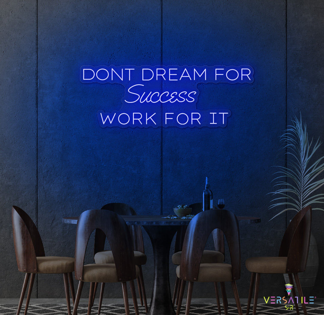 Don't Dream For Success Work For It Neon Sign