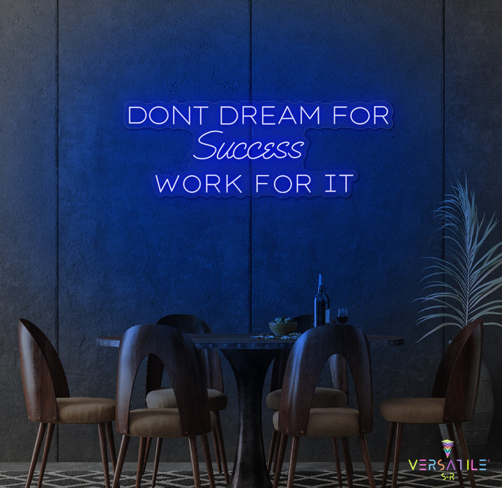 Don't Dream For Success Work For It Neon Sign