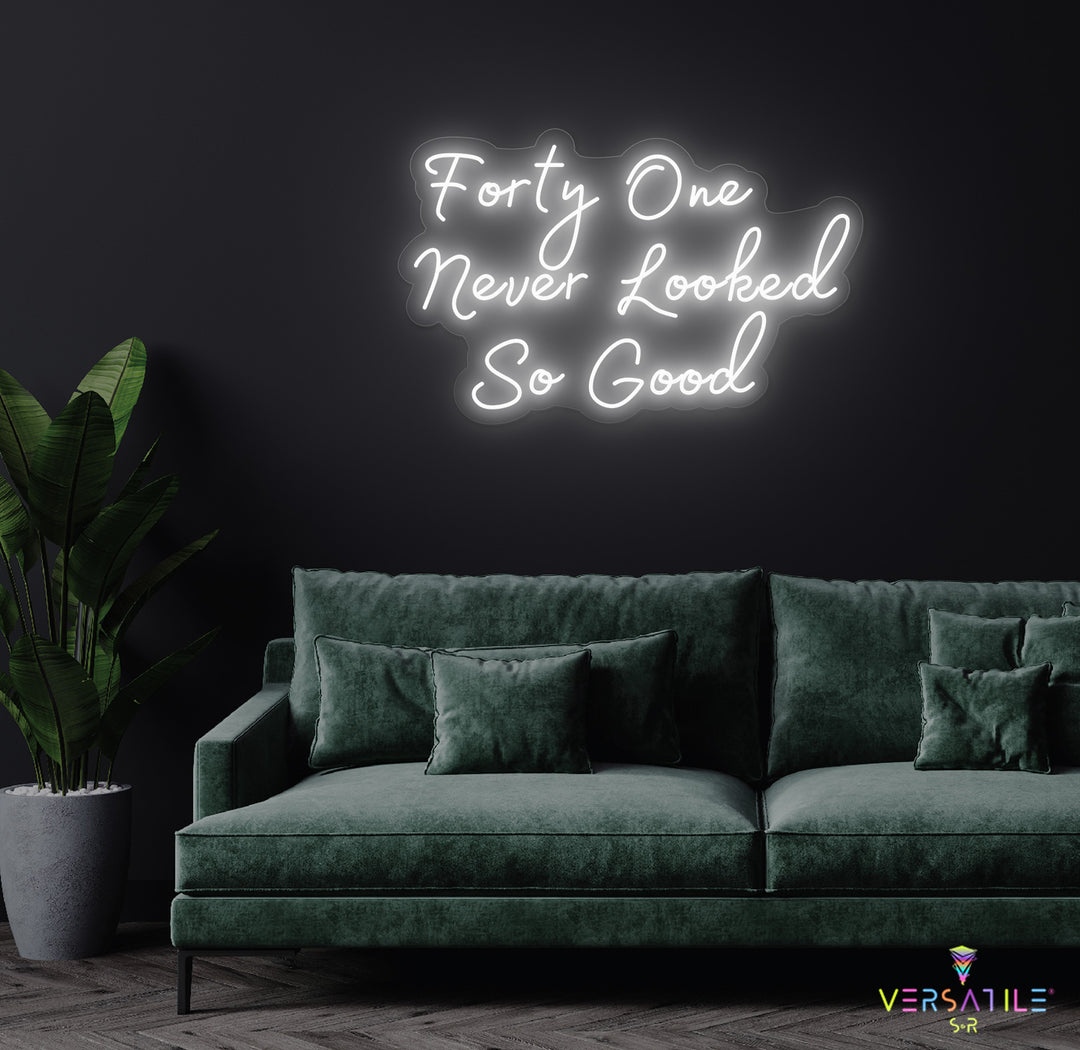 Forty One Never Looked So Good Birthday Neon Sign