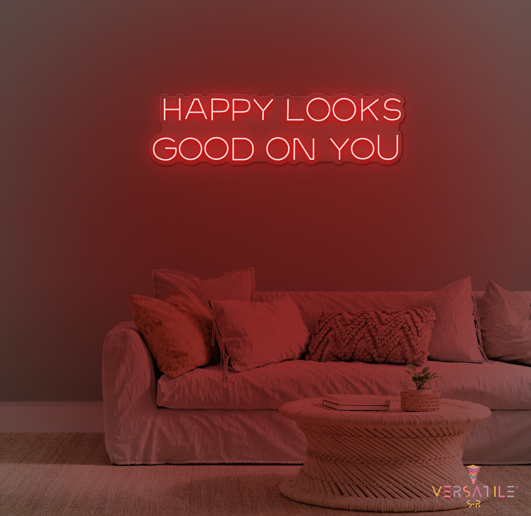 Happy Looks Good On You Neon Sign