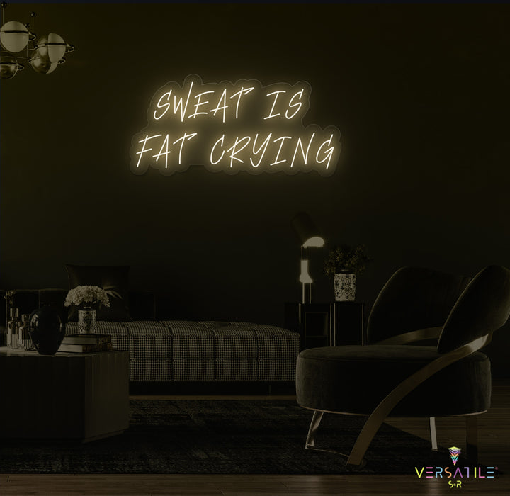 Sweat Is Fat Crying Neon Sign