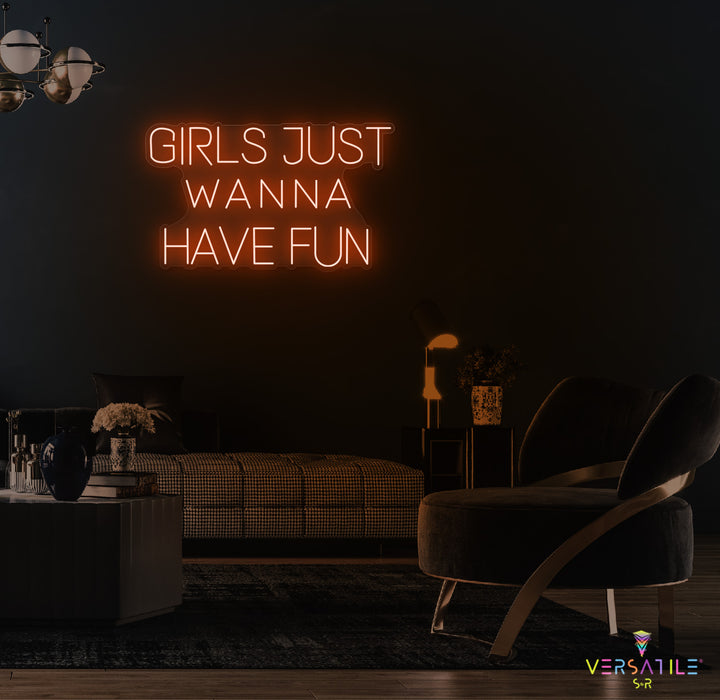 Girls Just Wanna Have Fun Neon Sign
