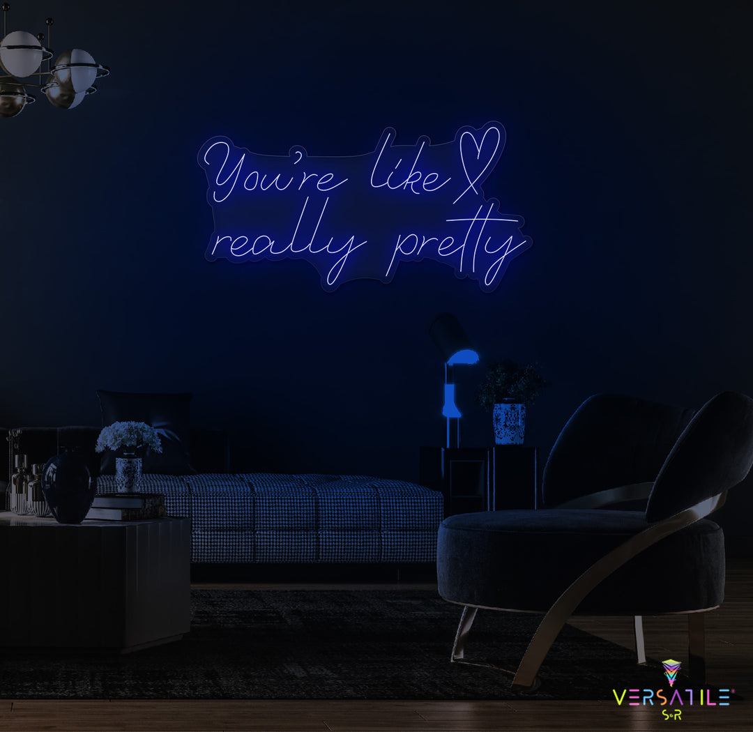 You're Like Really Pretty (Heart) Neon Sign